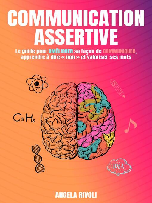 Title details for Communication Assertive--Le guide pour améliorer sa façon de communiquer, apprendre à dire « non » et valoriser ses mots by Angela Rivoli - Available
